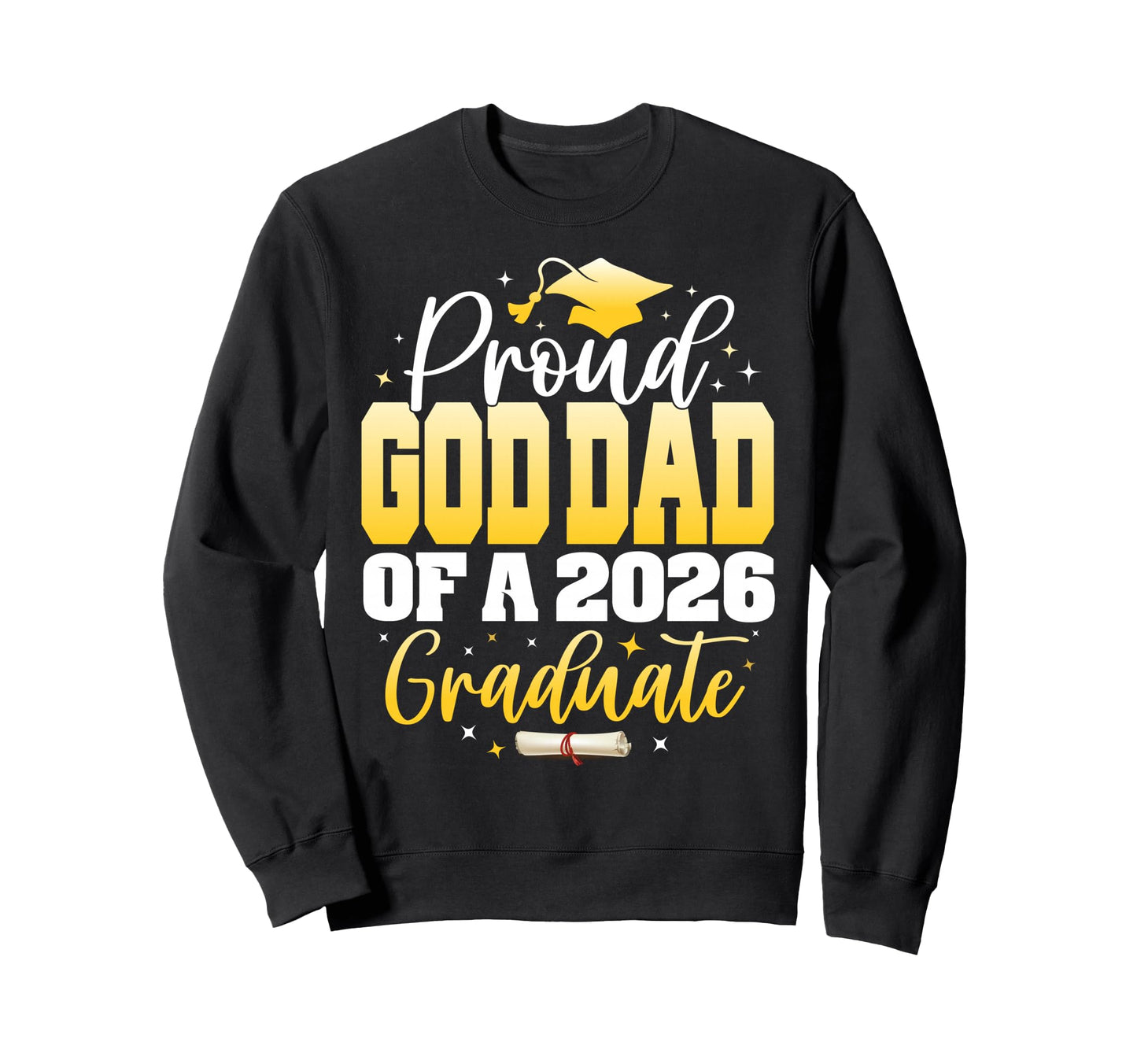 Proud God Dad Class 2026 Graduate Sweatshirt - Aesthetic Graphic Unisex - T-Shirt, Sweatshirt, Hoodie