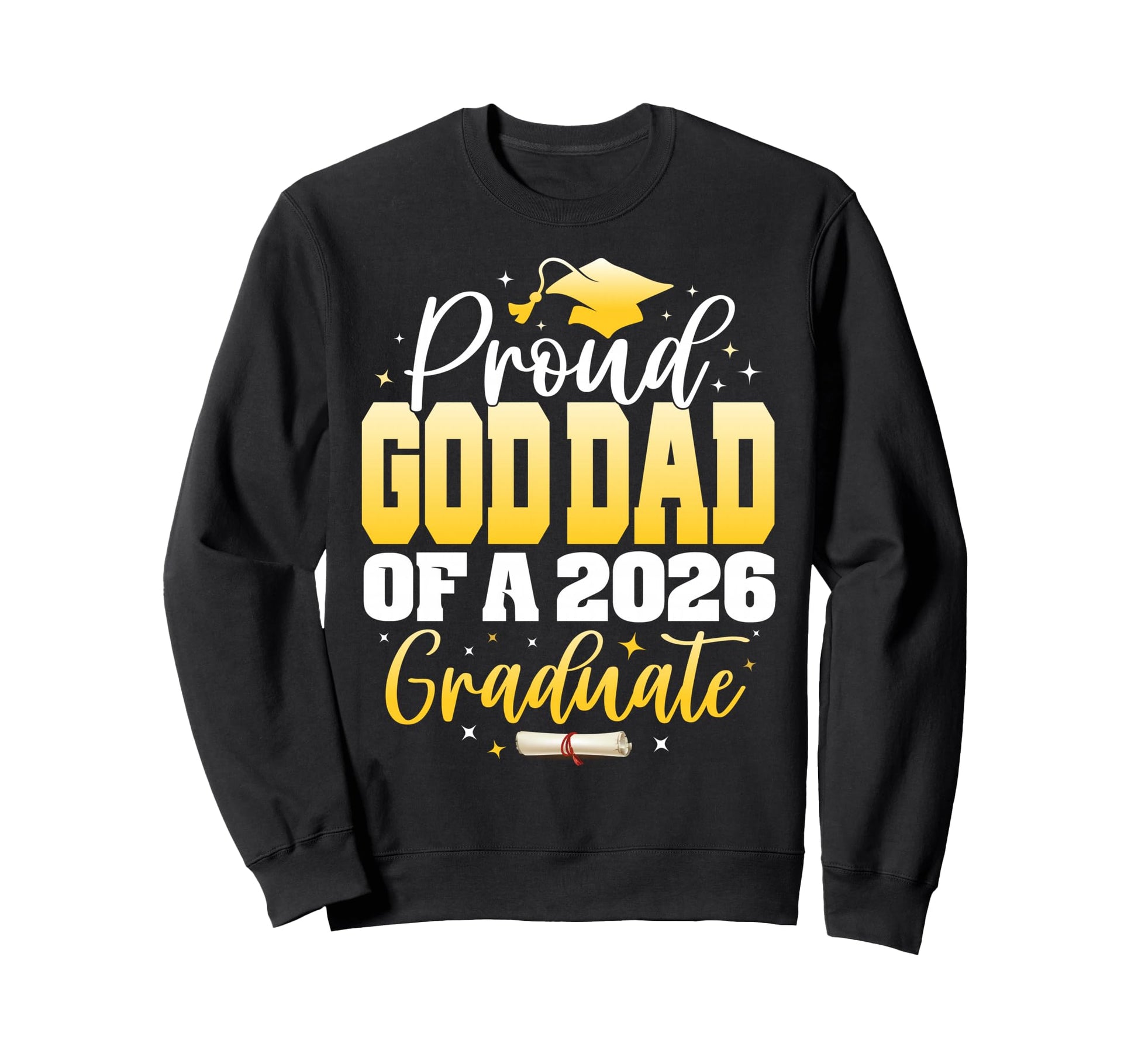 Proud God Dad Class 2026 Graduate Sweatshirt - Aesthetic Graphic Unisex - T-Shirt, Sweatshirt, Hoodie