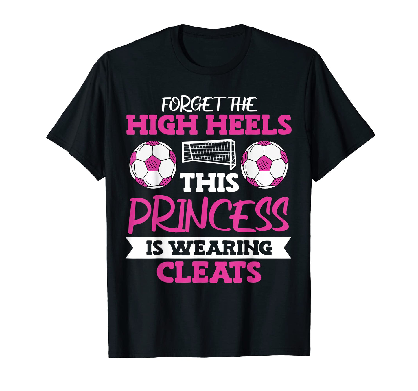 Soccer Forget High Heels T-Shirt - Trendy Graphic Men Women - T-Shirt, Sweatshirt, Hoodie