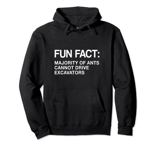 Ants Cant Drive Excavators Funny Animal Pun Hoodie - Graphic Print Unisex - T-Shirt, Sweatshirt, Hoodie