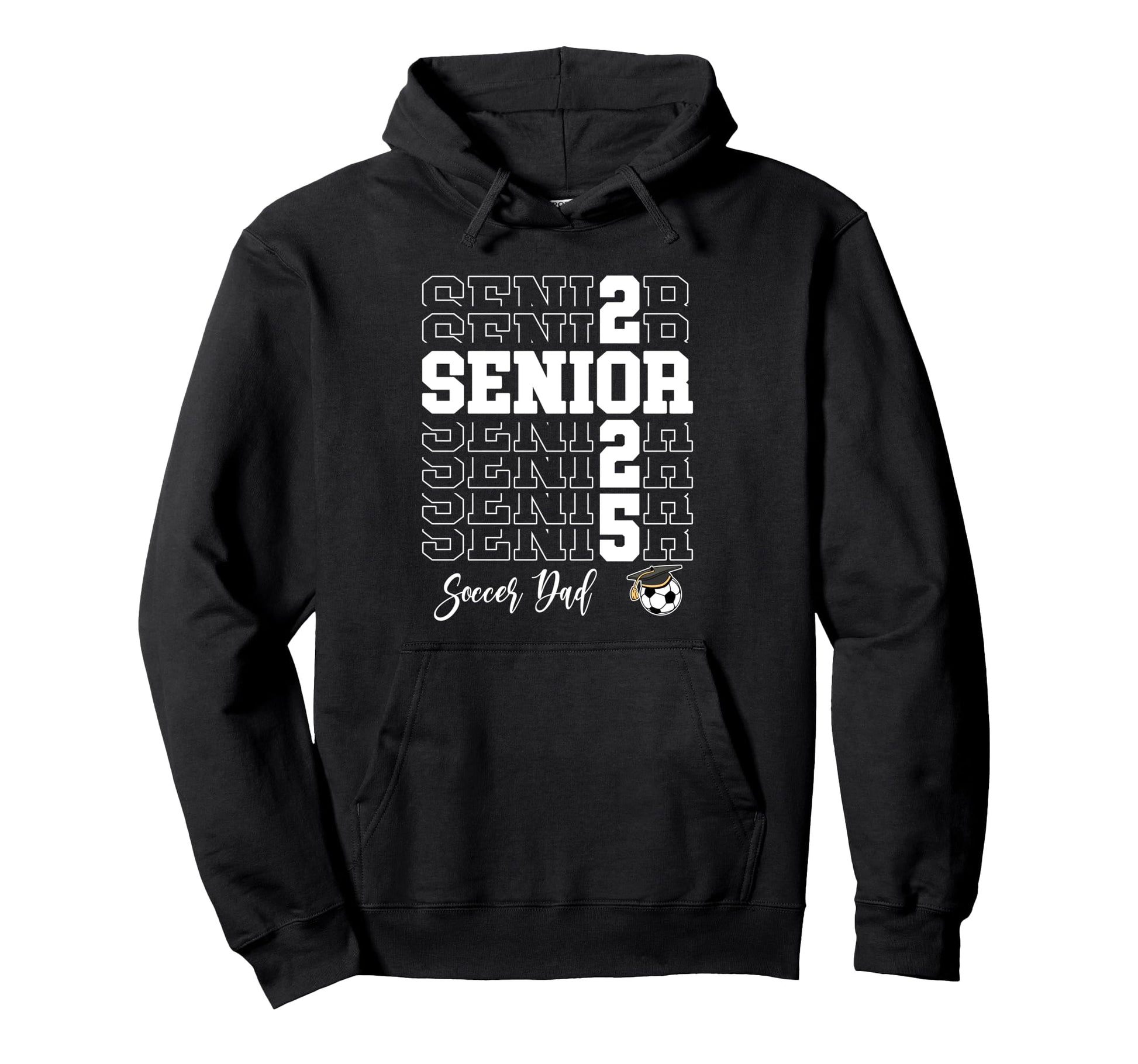 Senior Soccer Dad Gift Class 2025 Hoodie - Trendy Graphic for Adults - T-Shirt, Sweatshirt, Hoodie