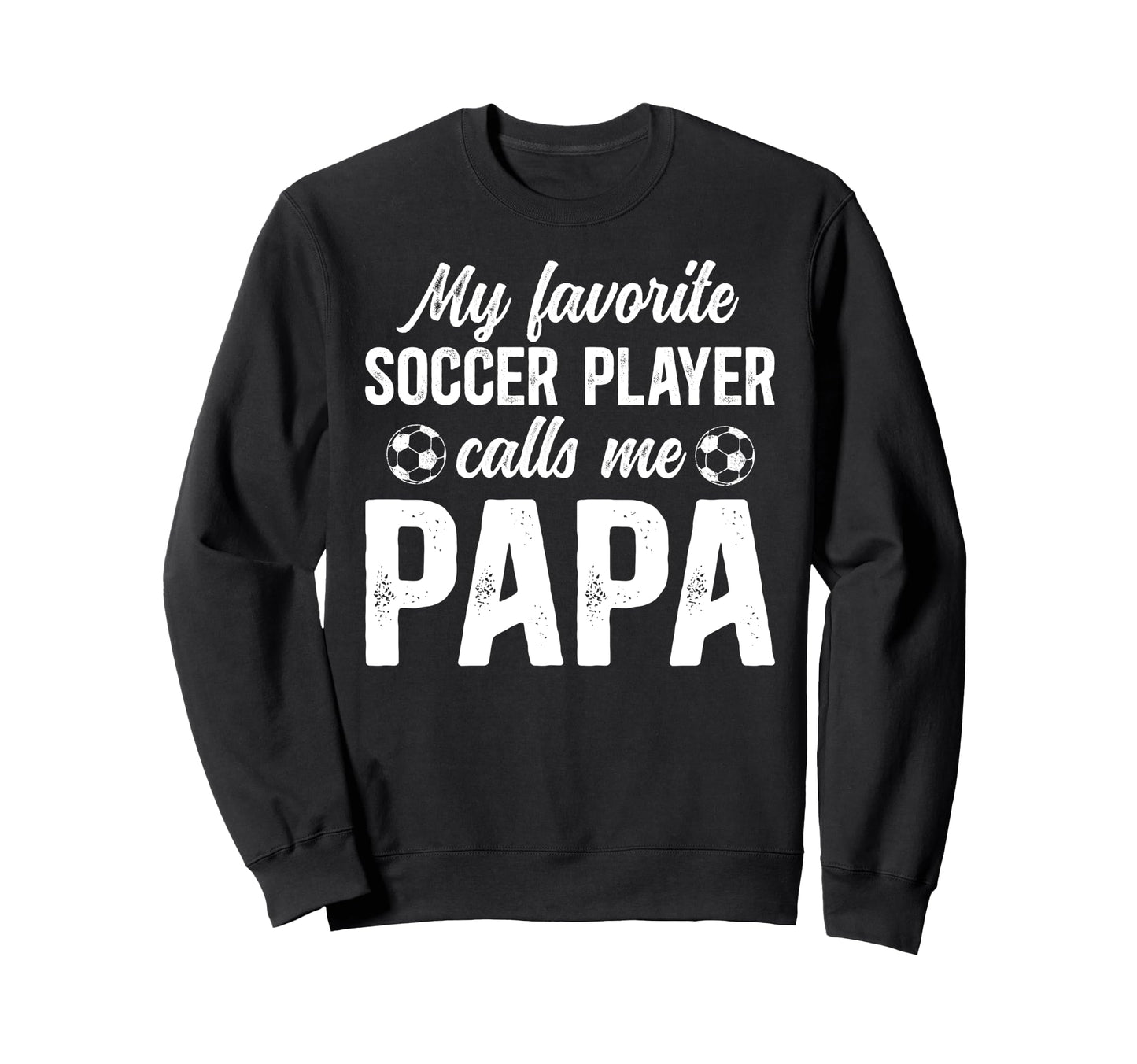 Proud Soccer Papa Soccer Player Sweatshirt - Custom Art Print Men Women - T-Shirt, Sweatshirt, Hoodie