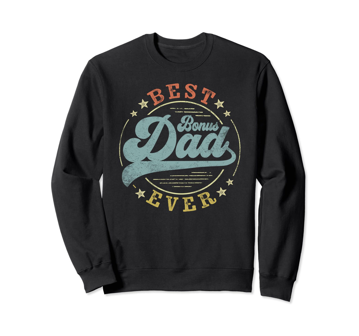 Best Bonus Dad Ever Fathers Day Dad Sweatshirt - Unique Graphic Unisex - T-Shirt, Sweatshirt, Hoodie