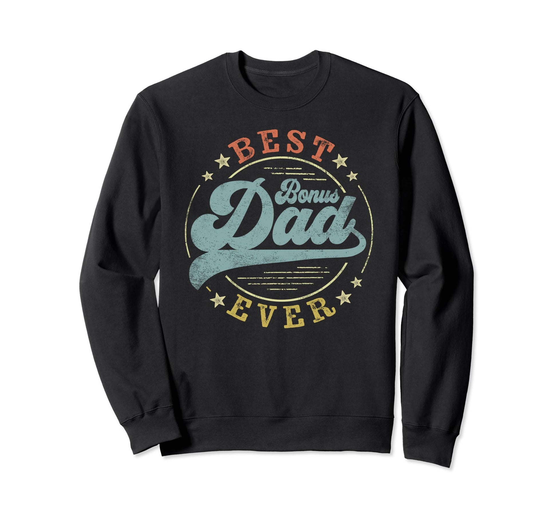 Best Bonus Dad Ever Fathers Day Dad Sweatshirt - Unique Graphic Unisex - T-Shirt, Sweatshirt, Hoodie