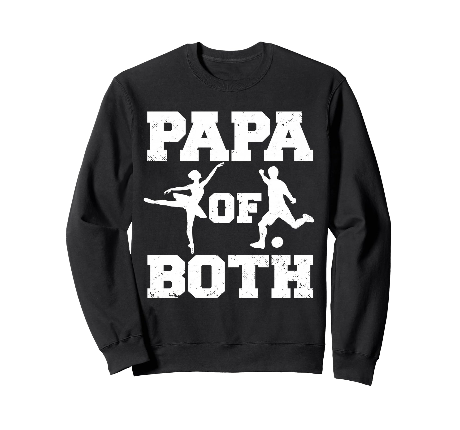 Papa Both Ballet Soccer Funny Dance Sweatshirt - Graphic Print for Adults - T-Shirt, Sweatshirt, Hoodie