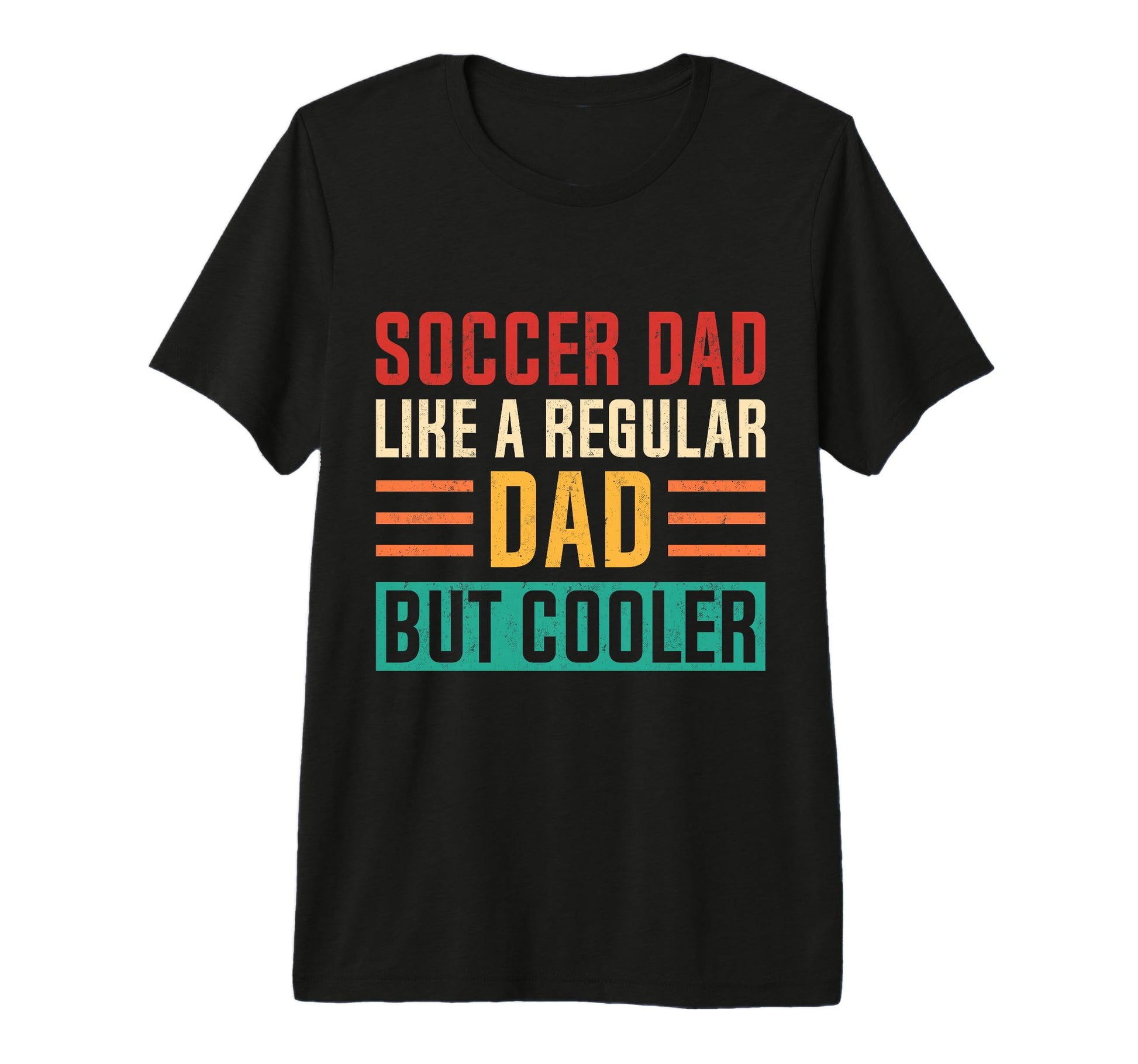 Soccer Dad Like Regular Dad But Cooler T-Shirt - Unique Graphic Unisex - T-Shirt, Sweatshirt, Hoodie