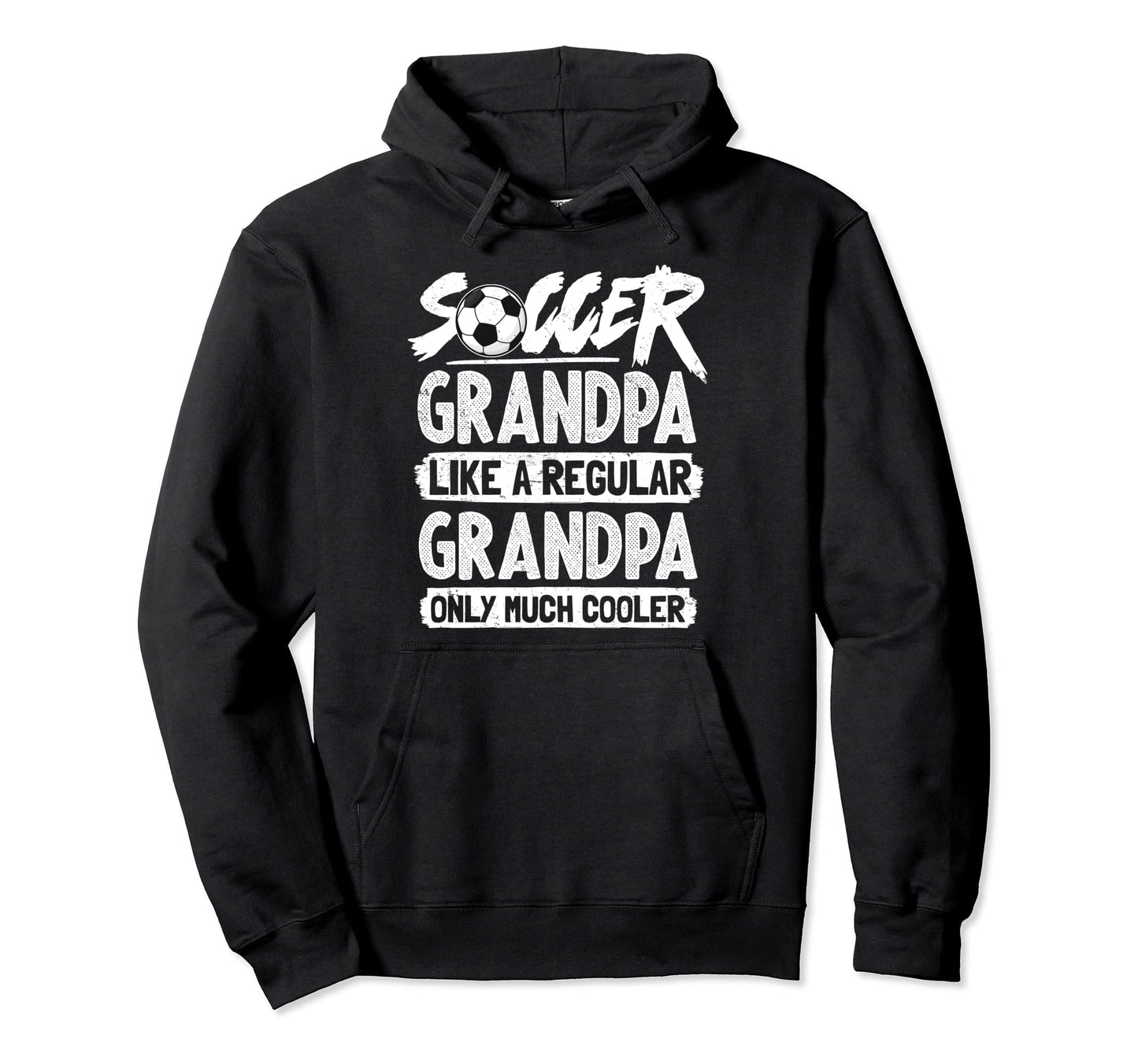 Soccer Grandpa Like Regular Grandpa Hoodie - Streetwear Style Men Women - T-Shirt, Sweatshirt, Hoodie