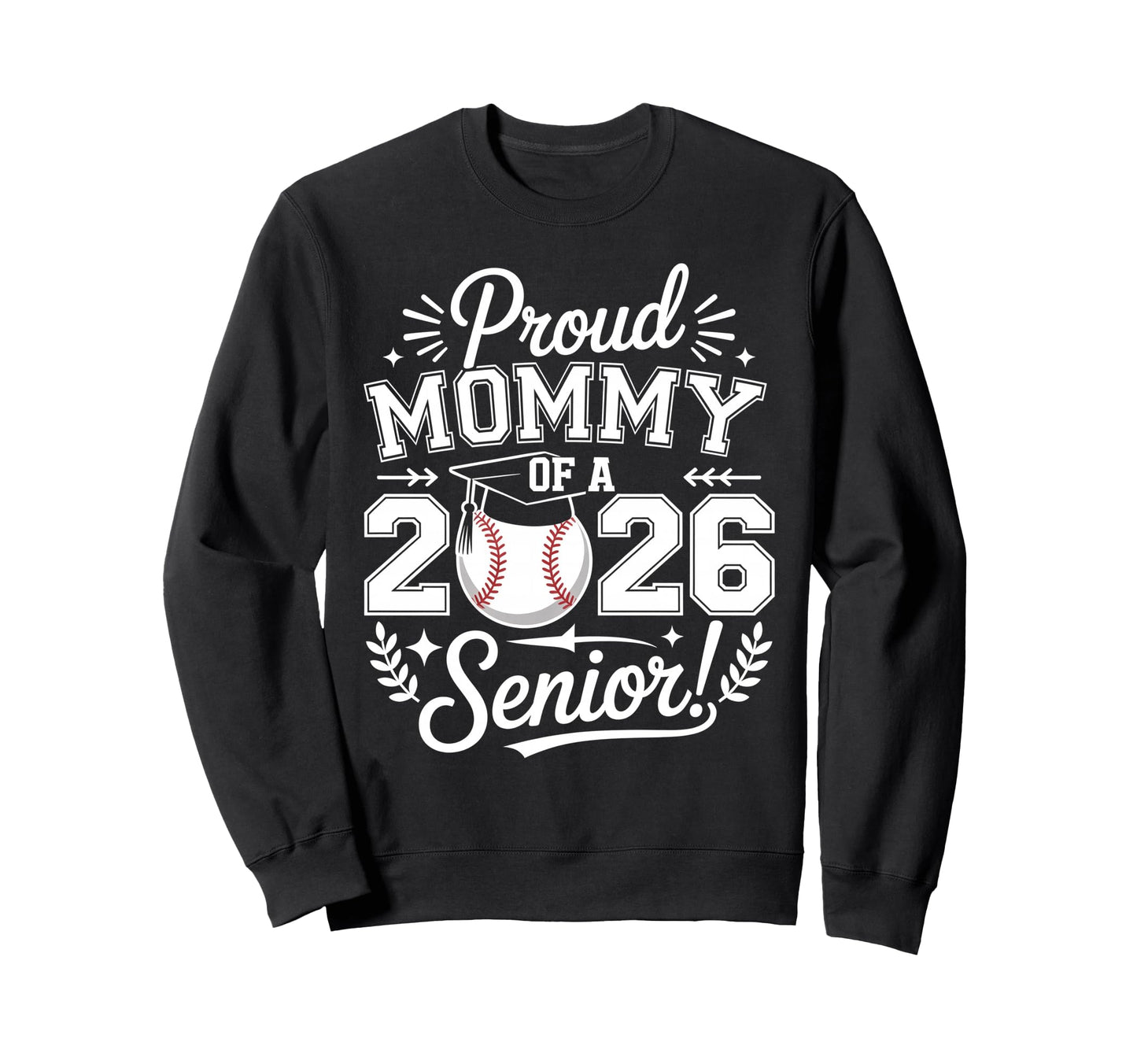 Proud Mommy 2026 Senior Baseball Sweatshirt - Trendy Graphic Men Women - T-Shirt, Sweatshirt, Hoodie