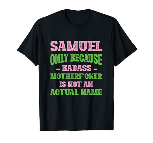 Badass Samuel Name Unique Nickname T-Shirt - Aesthetic Graphic Unisex - T-Shirt, Sweatshirt, Hoodie