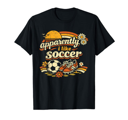 Apparently I Like Soccer Soccer T-Shirt - Aesthetic Graphic Men Women - T-Shirt, Sweatshirt, Hoodie