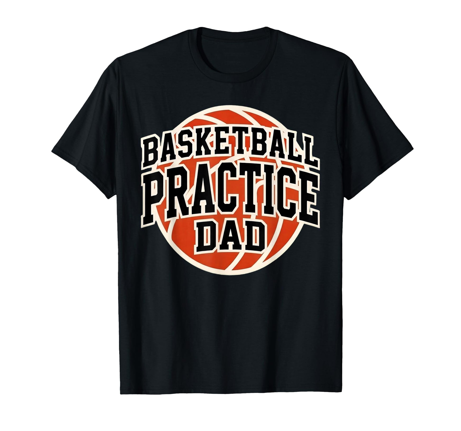 Basketball Practice Dad Game Day Team T-Shirt - Trendy Graphic Unisex - T-Shirt, Sweatshirt, Hoodie
