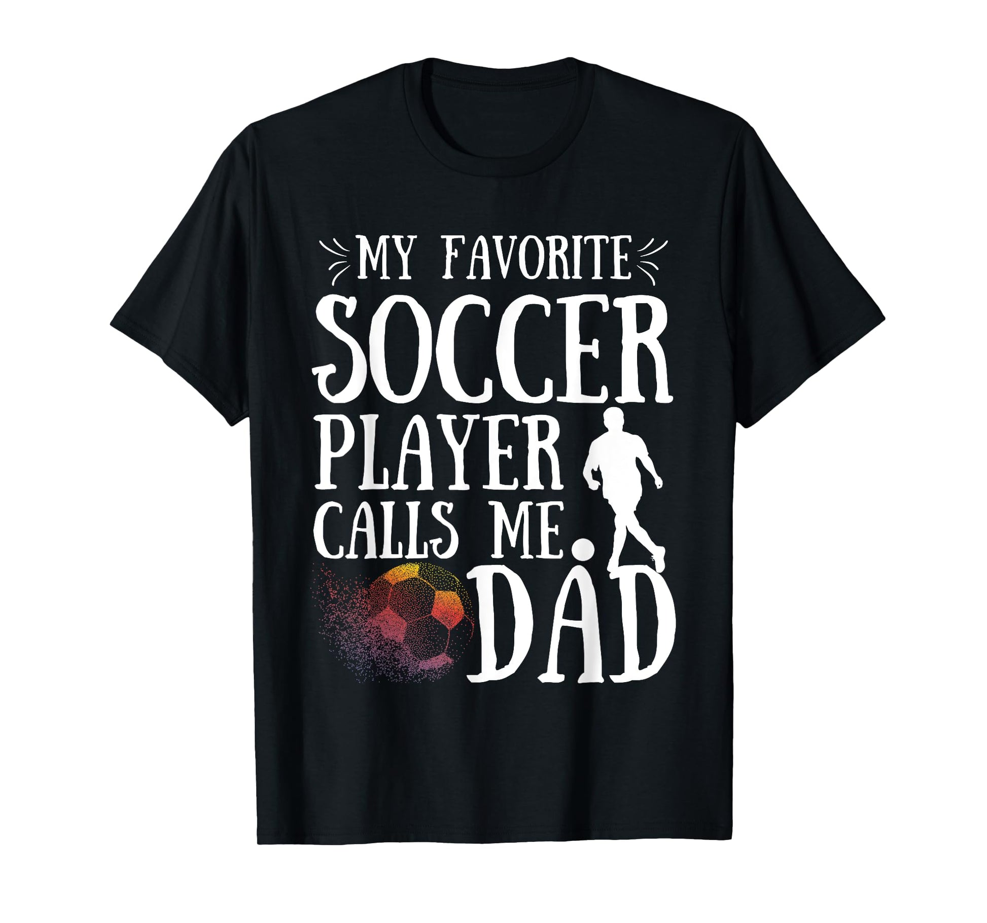 My Favorite Soccer Player Calls T-Shirt - Casual Everyday Wear Men Women - T-Shirt, Sweatshirt, Hoodie