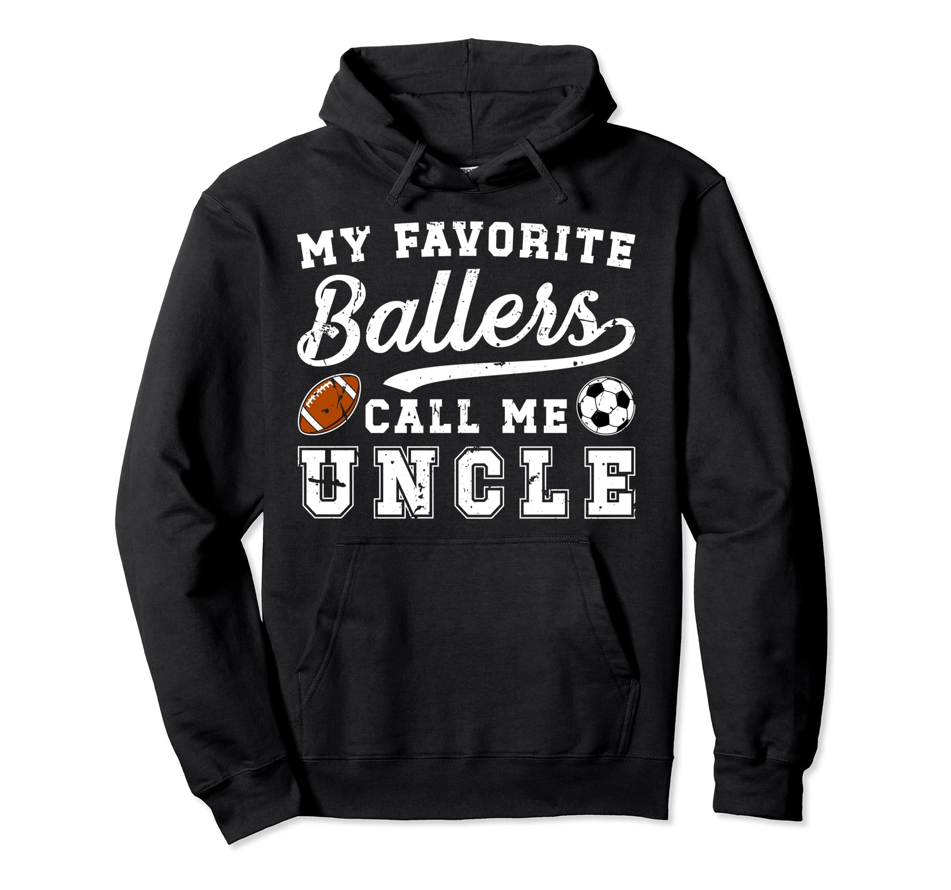 My Favorite Ballers Call Me Uncle Hoodie - Novelty Apparel for Adults - T-Shirt, Sweatshirt, Hoodie