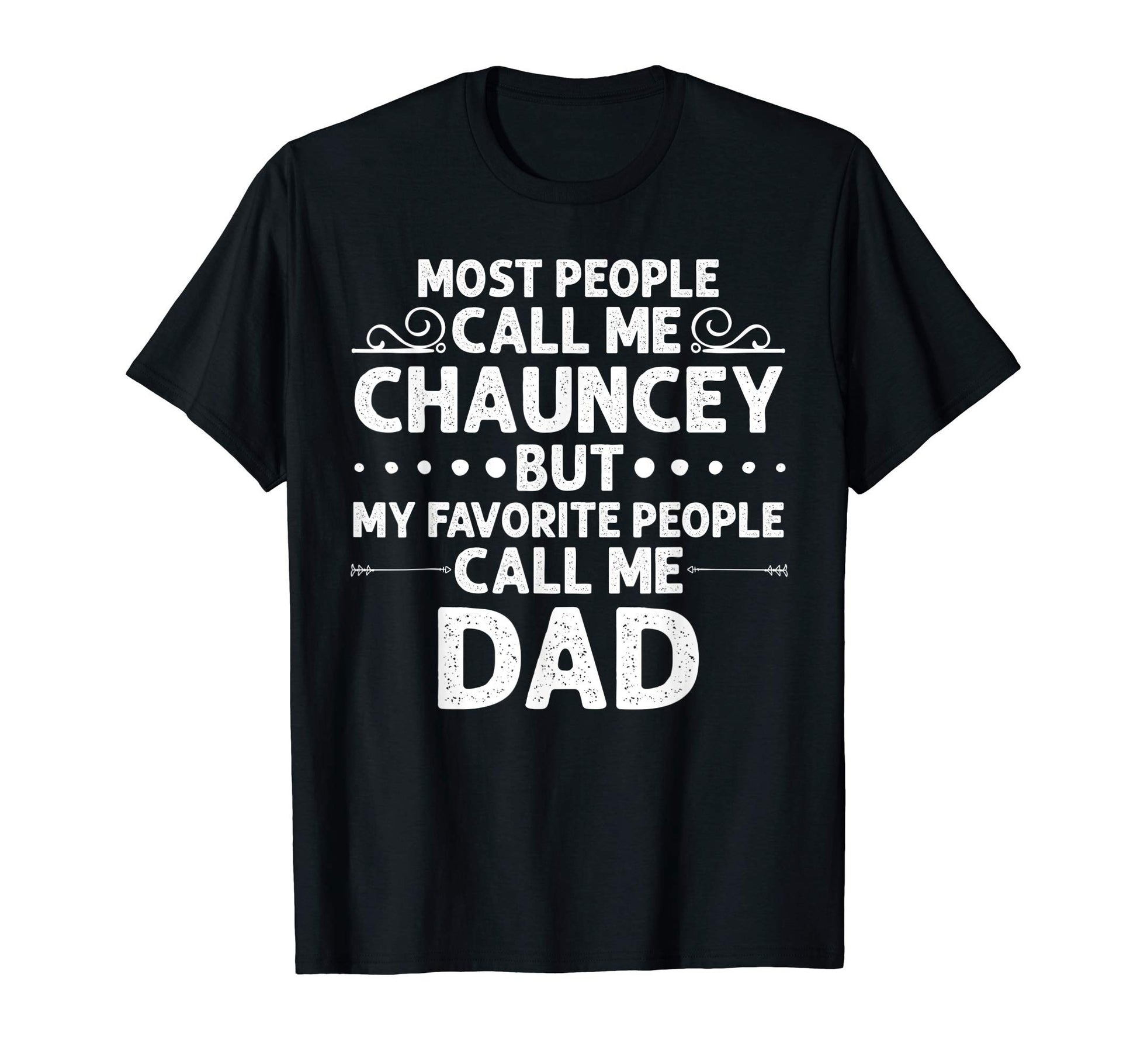 Chauncey Gift Name Funny Fathers Day T-Shirt - Custom Art Print for Adults - T-Shirt, Sweatshirt, Hoodie