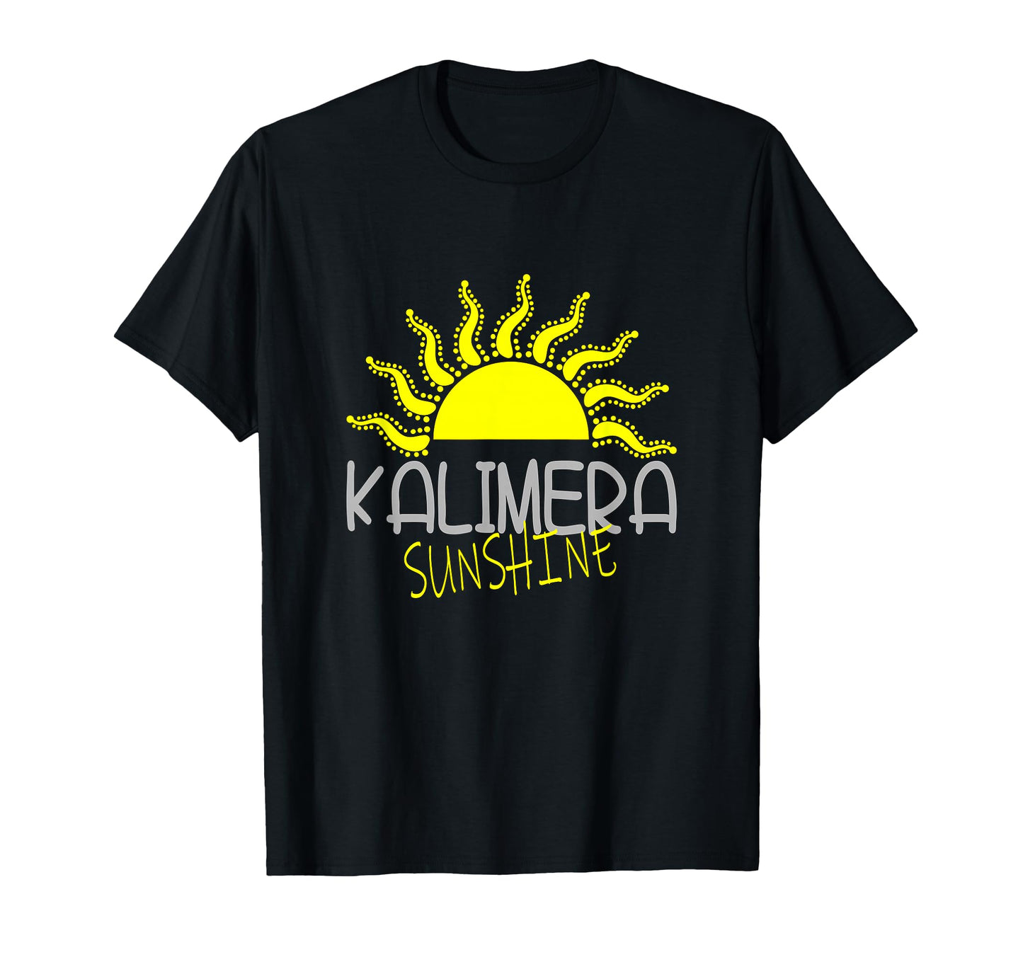 Kalimera Sunshine Greek Greece T-Shirt - Casual Everyday Wear for Adults - T-Shirt, Sweatshirt, Hoodie