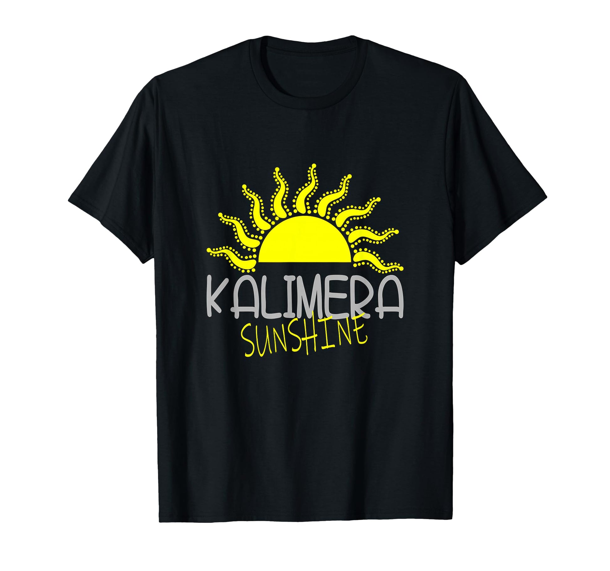 Kalimera Sunshine Greek Greece T-Shirt - Casual Everyday Wear for Adults - T-Shirt, Sweatshirt, Hoodie