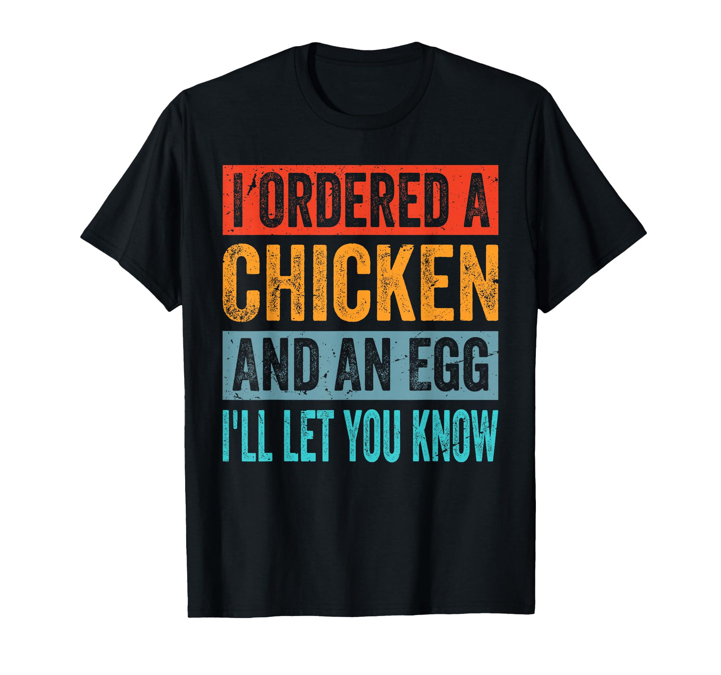 I Ordered Chicken And Egg Dad Jokes T-Shirt - Casual Everyday Wear Unisex - T-Shirt, Sweatshirt, Hoodie