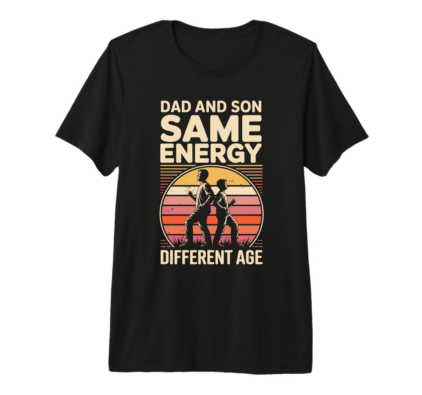 Dad And Son Same Energy Different Age T-Shirt - Graphic Print Men Women - T-Shirt, Sweatshirt, Hoodie