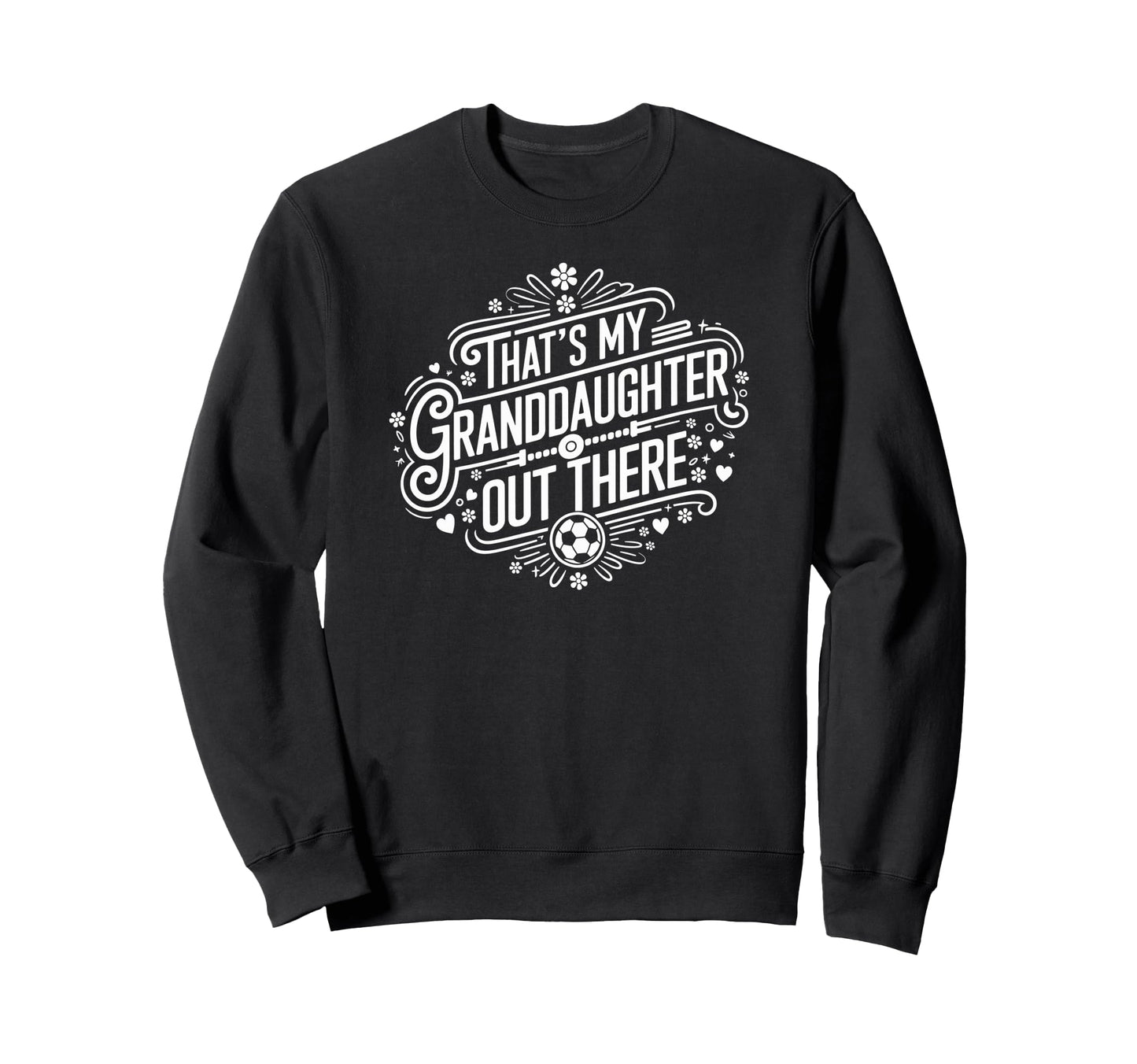 Thats My Granddaughter Out There Sweatshirt - Aesthetic Graphic Unisex - T-Shirt, Sweatshirt, Hoodie