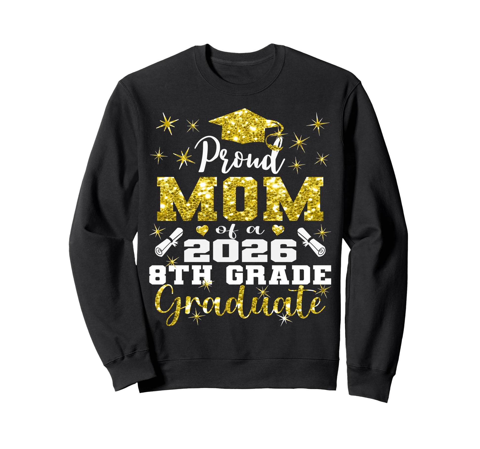 Proud Mom 8Th Grade Graduate Sweatshirt - Casual Everyday Wear Men Women - T-Shirt, Sweatshirt, Hoodie