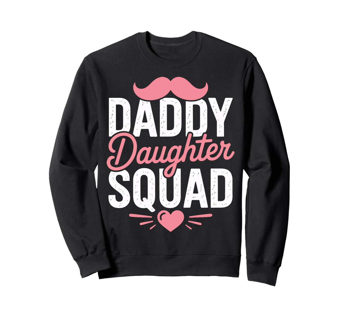 Daddy Daughter Squad Dad Moments Sweatshirt - Aesthetic Graphic Unisex - T-Shirt, Sweatshirt, Hoodie