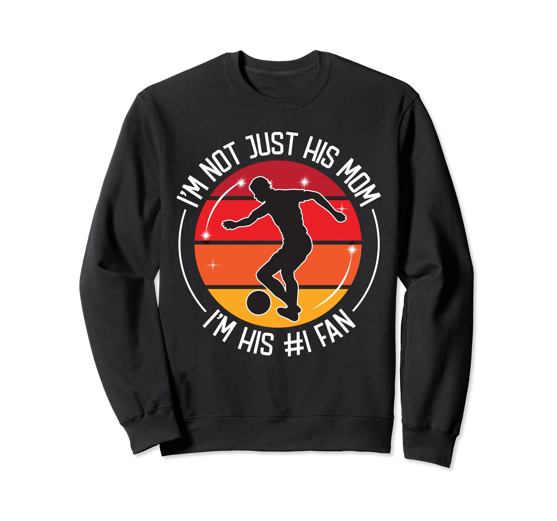 Im Not Just His Him Mom Im His 1 Sweatshirt - Casual Everyday Wear Unisex - T-Shirt, Sweatshirt, Hoodie