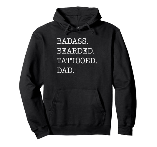 Badass Bearded Tattooed Dad Awesome Hoodie - Custom Art Print for Adults - T-Shirt, Sweatshirt, Hoodie
