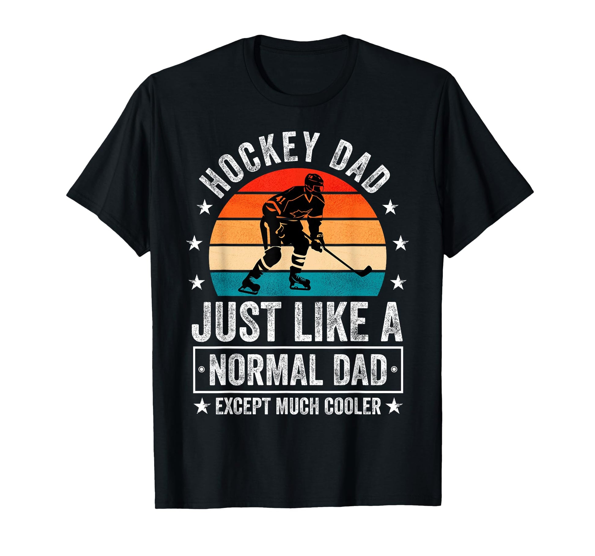 Hockey Dad Just Like Normal Dad Except T-Shirt - Trendy Graphic Men Women - T-Shirt, Sweatshirt, Hoodie