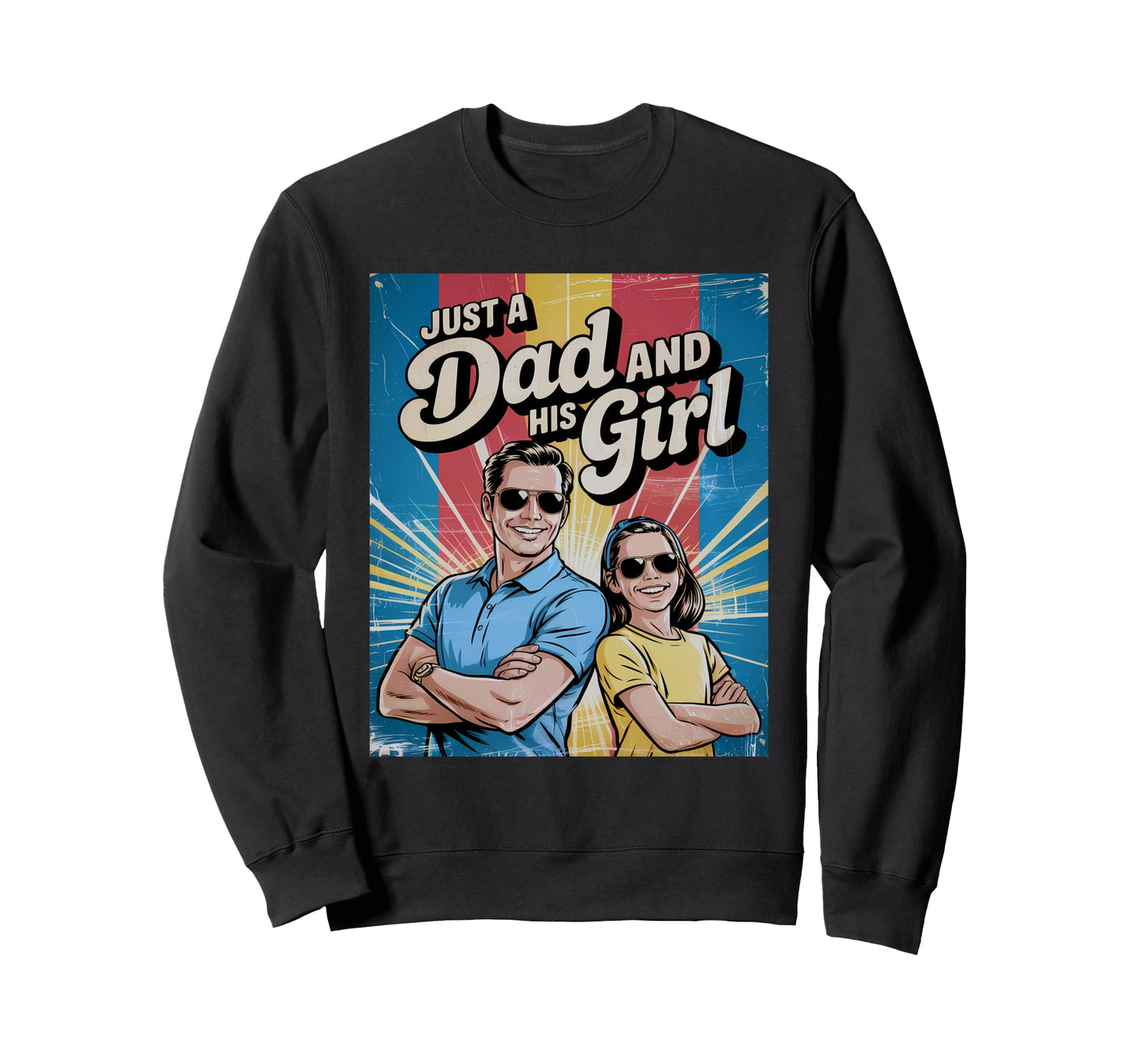 Just Dad And His Father Daughter Sweatshirt - Trendy Graphic Men Women - T-Shirt, Sweatshirt, Hoodie