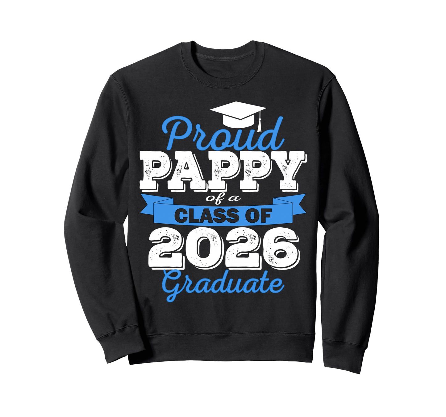 Super Proud Pappy 2026 Graduate Sweatshirt - Streetwear Style Men Women - T-Shirt, Sweatshirt, Hoodie