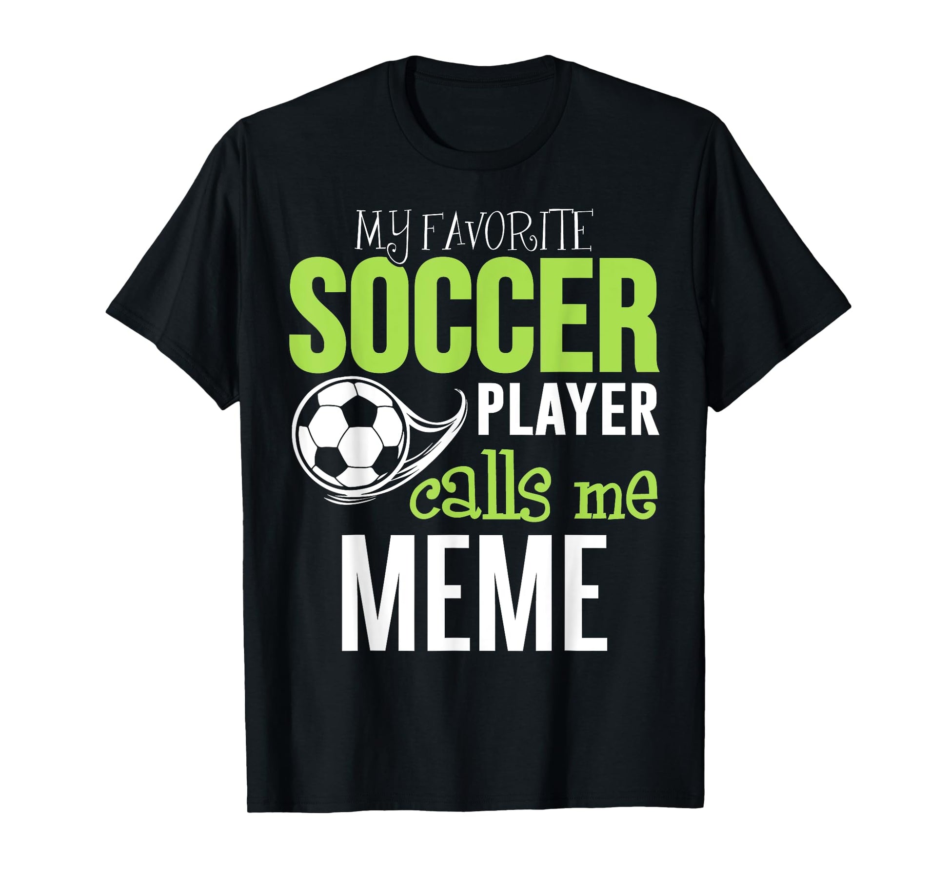 Soccer Meme My Favorite Player Calls T-Shirt - Novelty Apparel for Adults - T-Shirt, Sweatshirt, Hoodie