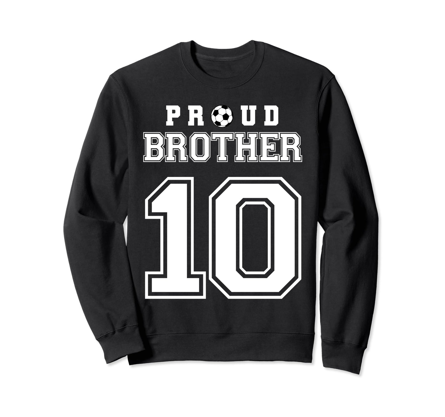 Number 10 Custom Proud Soccer Futbol Sweatshirt - Unique Graphic Men Women - T-Shirt, Sweatshirt, Hoodie
