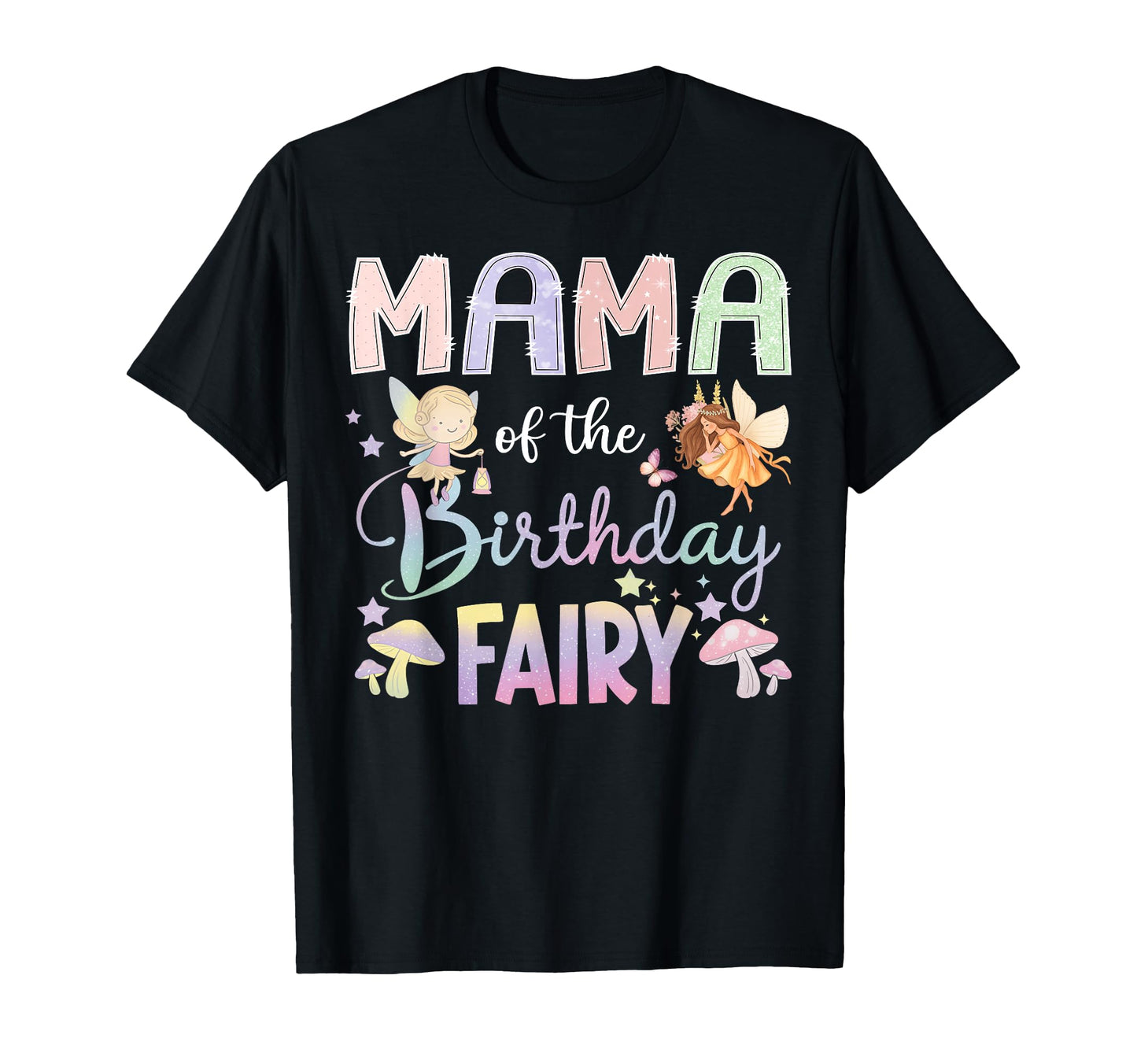 Mama Birthday Fairy Little Magical T-Shirt - Fun Novelty Design Unisex - T-Shirt, Sweatshirt, Hoodie