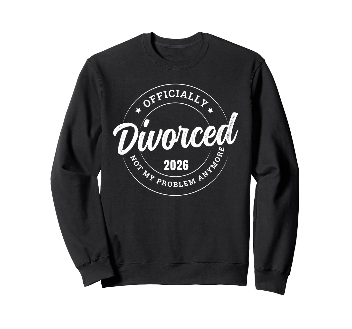 Officially Divorced 2026 Not My Sweatshirt - Streetwear Style for Adults - T-Shirt, Sweatshirt, Hoodie