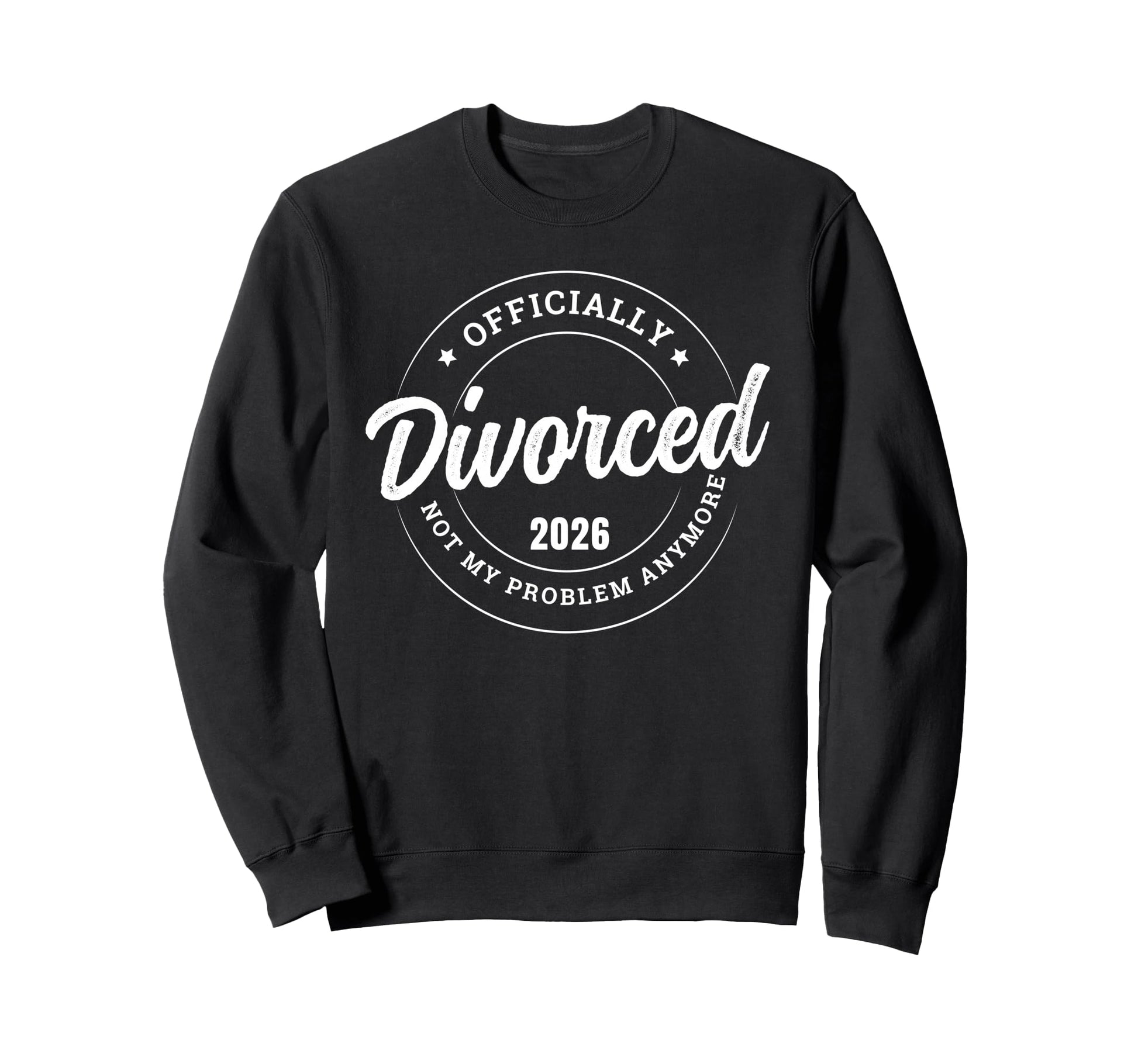 Officially Divorced 2026 Not My Sweatshirt - Streetwear Style for Adults - T-Shirt, Sweatshirt, Hoodie