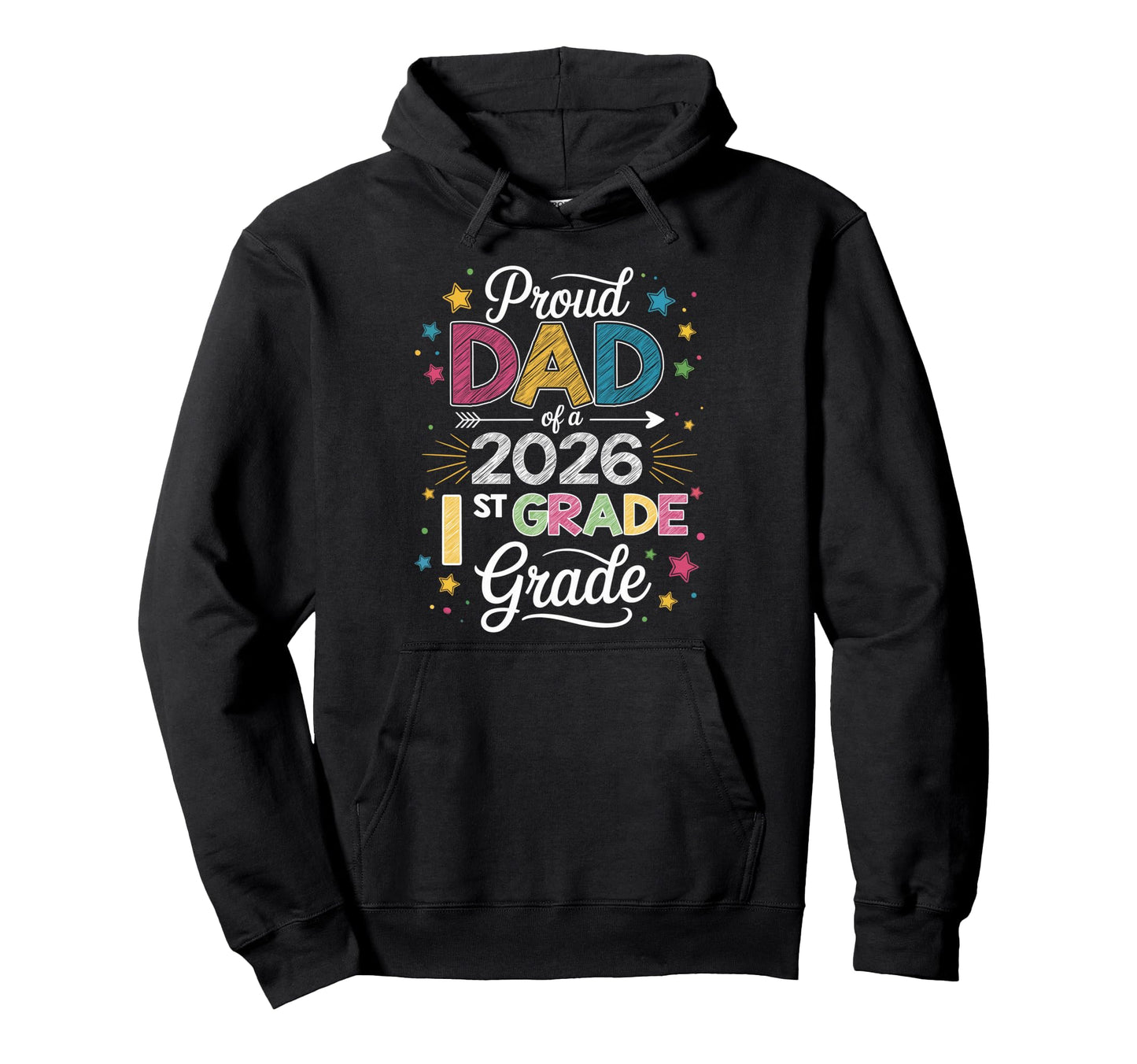 Proud Dad Class 2026 1St Grade Hoodie - Casual Everyday Wear Unisex - T-Shirt, Sweatshirt, Hoodie