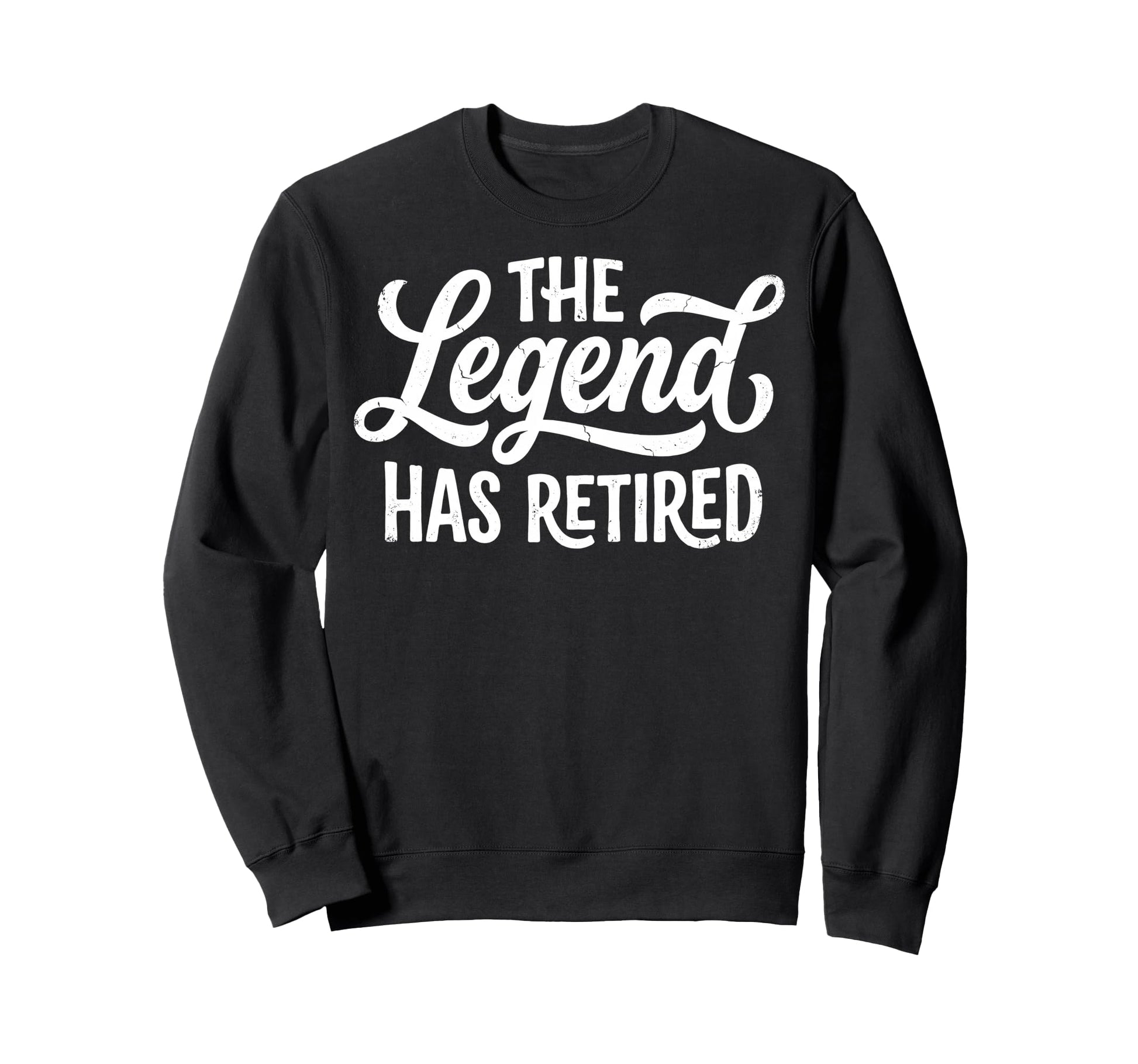 Legend Has Officially Retired If Sweatshirt - Trendy Graphic for Adults - T-Shirt, Sweatshirt, Hoodie