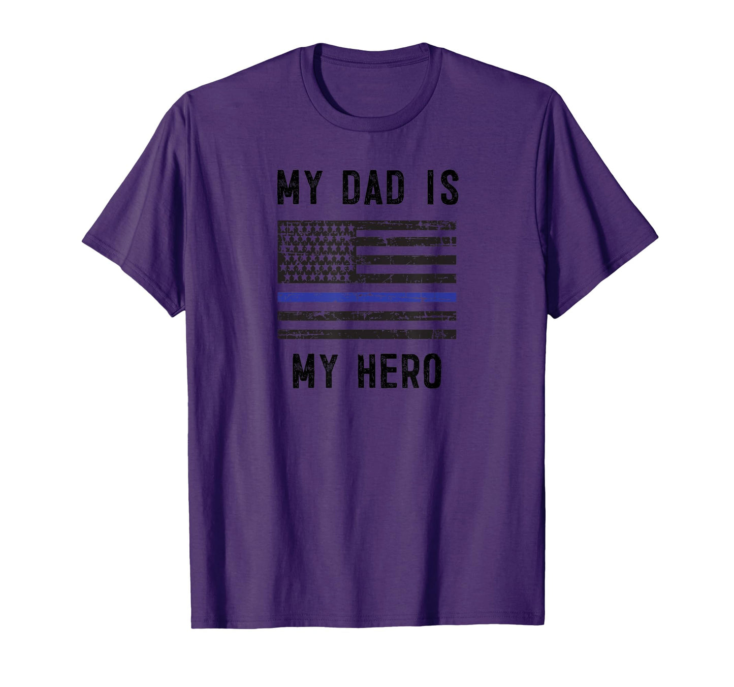 My Dad Is My Hero Thin Blue Line Flag T-Shirt - Novelty Apparel Men Women - T-Shirt, Sweatshirt, Hoodie