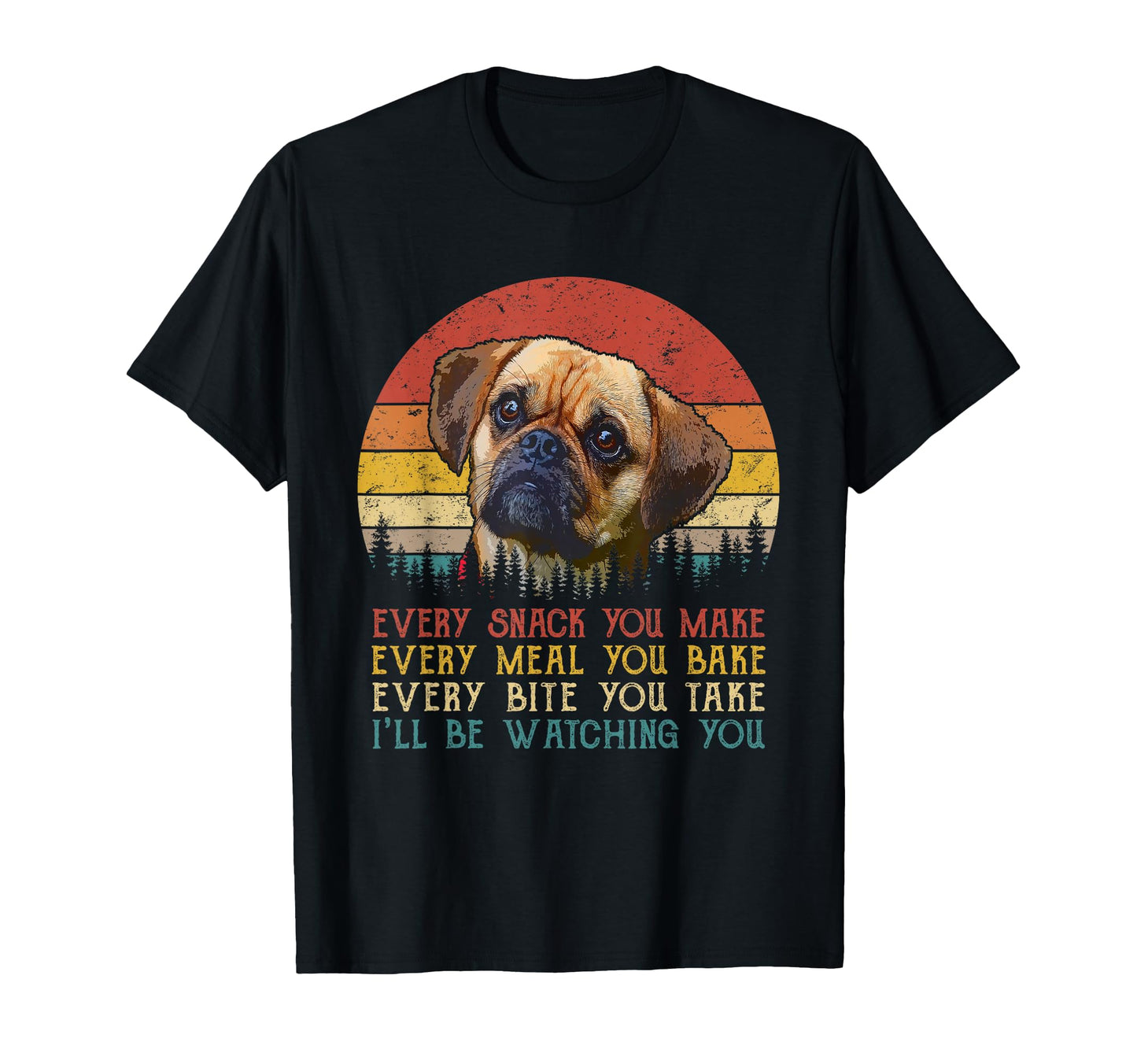 Every Snack You Make Puggle Dog Funny Dog T-Shirt - Trendy Graphic Unisex - T-Shirt, Sweatshirt, Hoodie