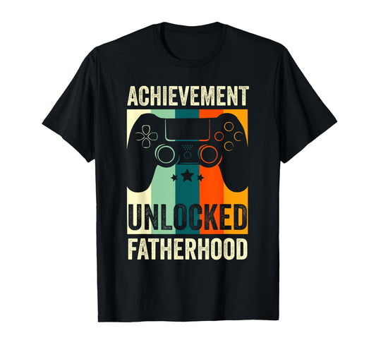 Achievement Unlocked Fatherhood T-Shirt - Casual Everyday Wear Men Women - T-Shirt, Sweatshirt, Hoodie