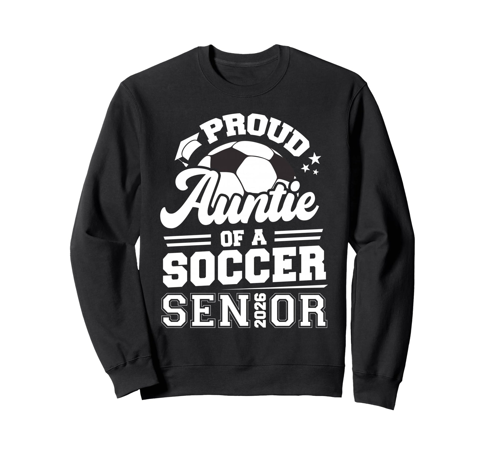 Proud Auntie Soccer Senior Sweatshirt - Casual Everyday Wear Men Women - T-Shirt, Sweatshirt, Hoodie