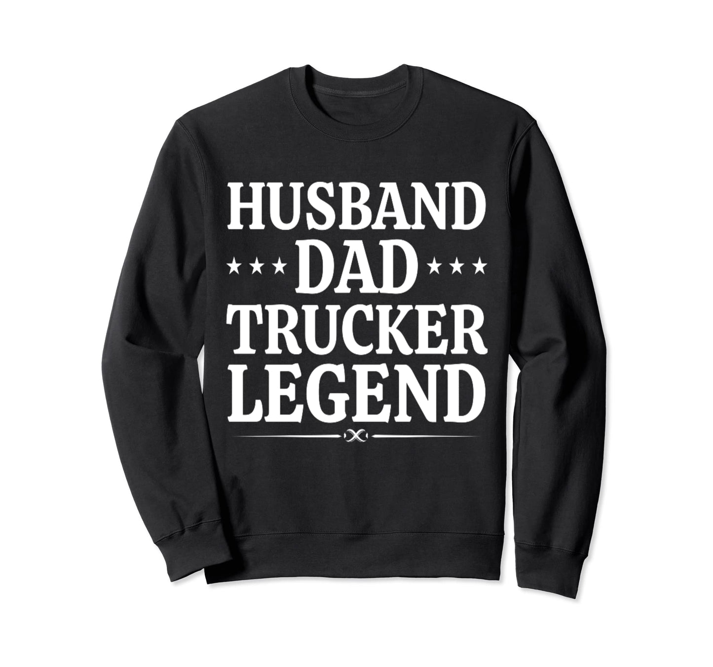 Husband Dad Trucker Legend Funny Sweatshirt - Fun Novelty Design Unisex - T-Shirt, Sweatshirt, Hoodie