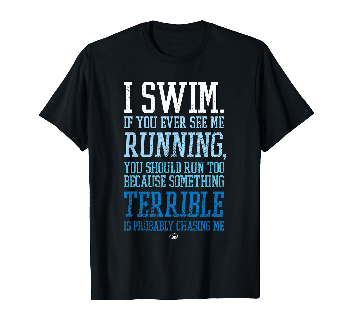 I Swim If You Ever See Me Running T-Shirt - Minimalist Print for Adults - T-Shirt, Sweatshirt, Hoodie