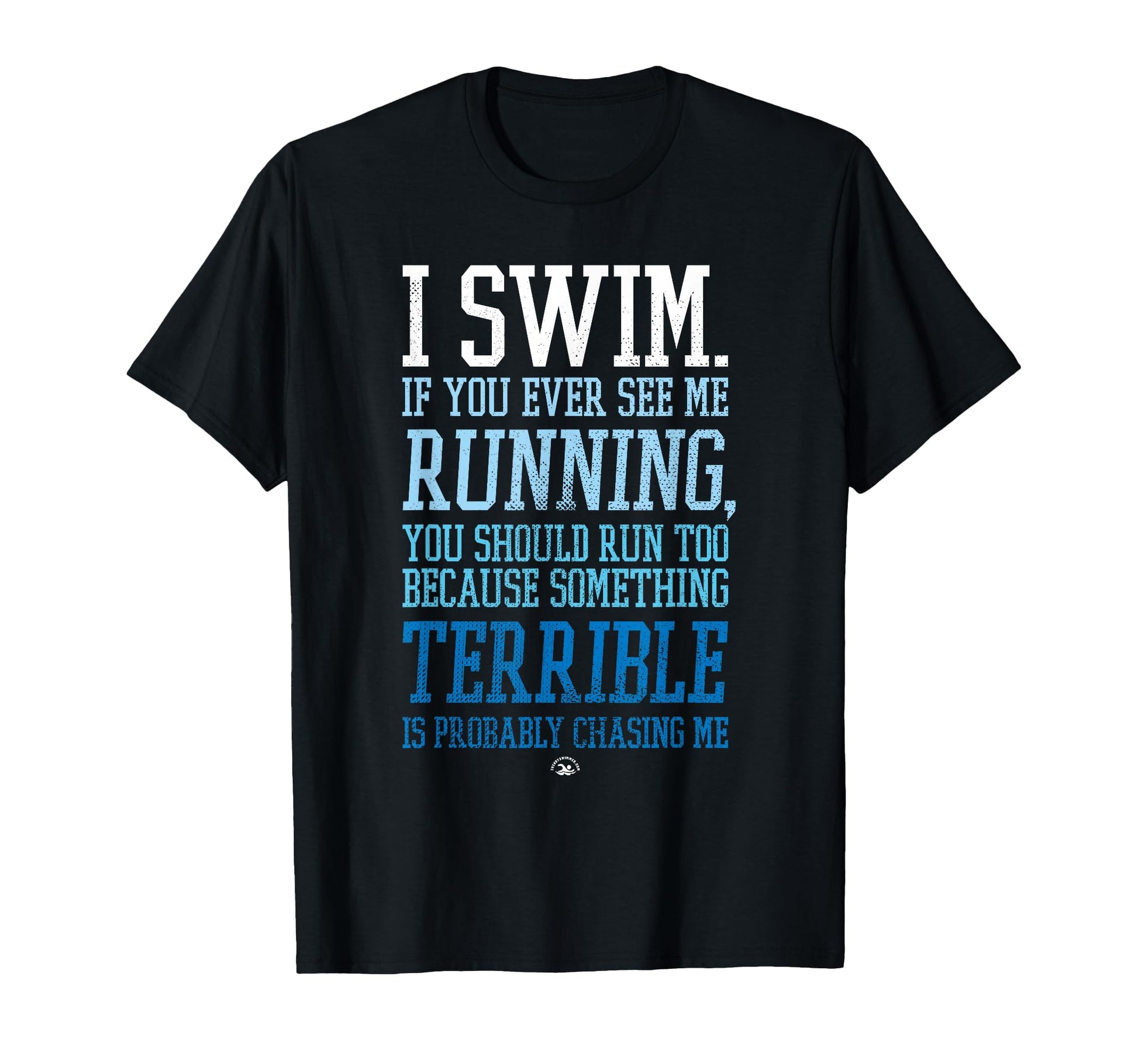 I Swim If You Ever See Me Running T-Shirt - Minimalist Print for Adults - T-Shirt, Sweatshirt, Hoodie