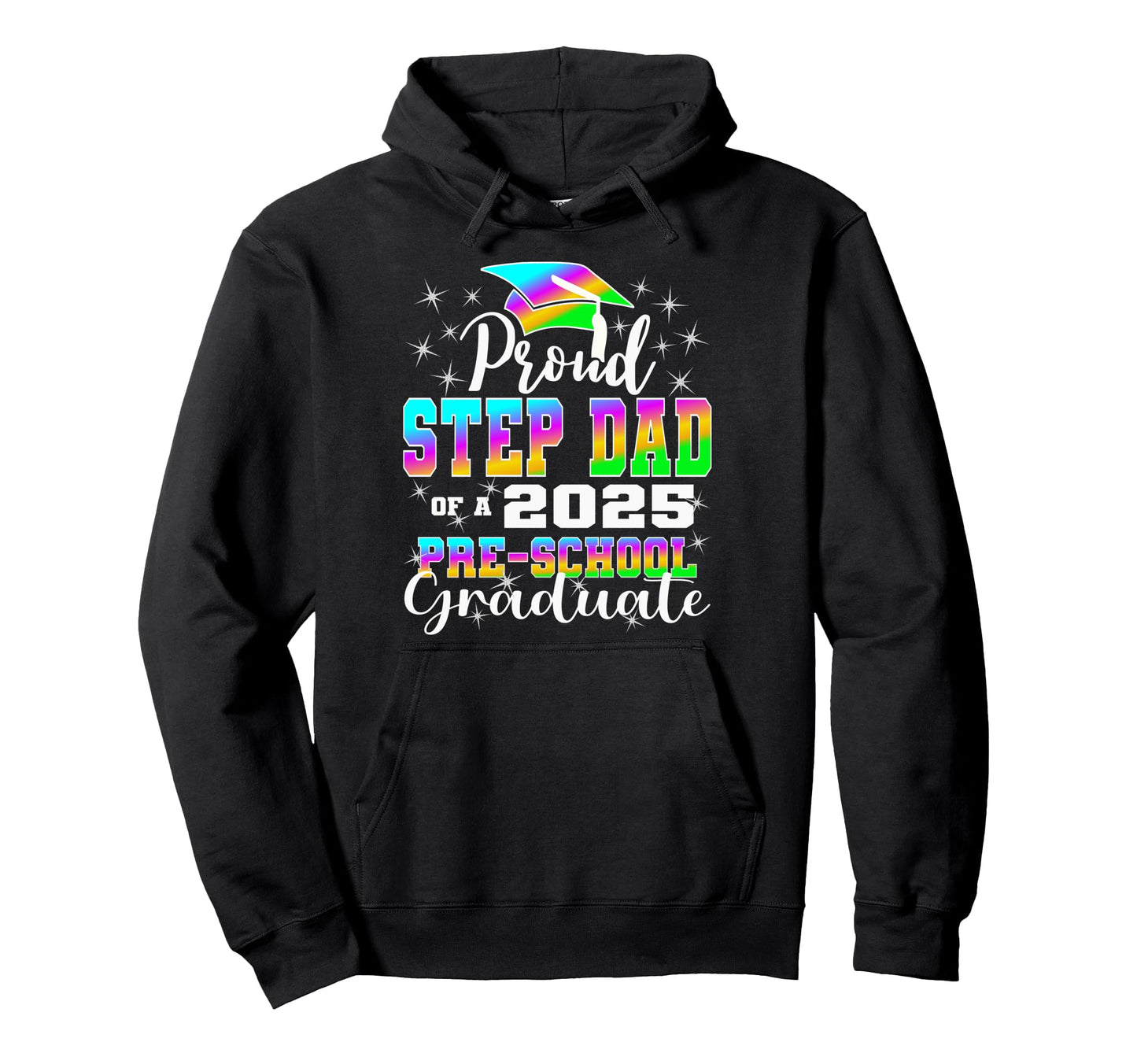 Proud Step Dad Preschool Graduate Hoodie - Casual Everyday Wear Unisex - T-Shirt, Sweatshirt, Hoodie