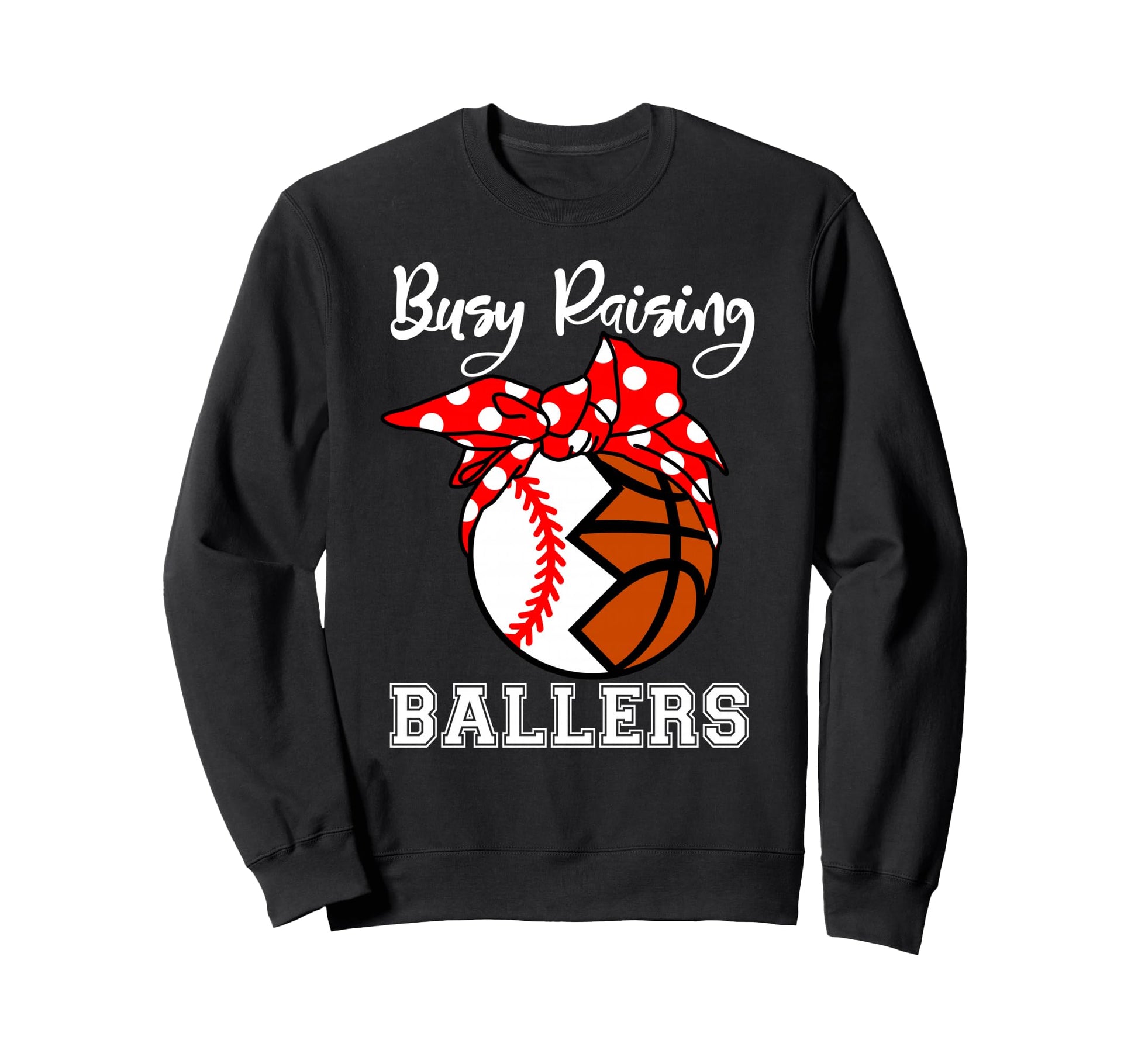 Busy Raising Ballers Funny Sweatshirt - Streetwear Style for Adults - T-Shirt, Sweatshirt, Hoodie