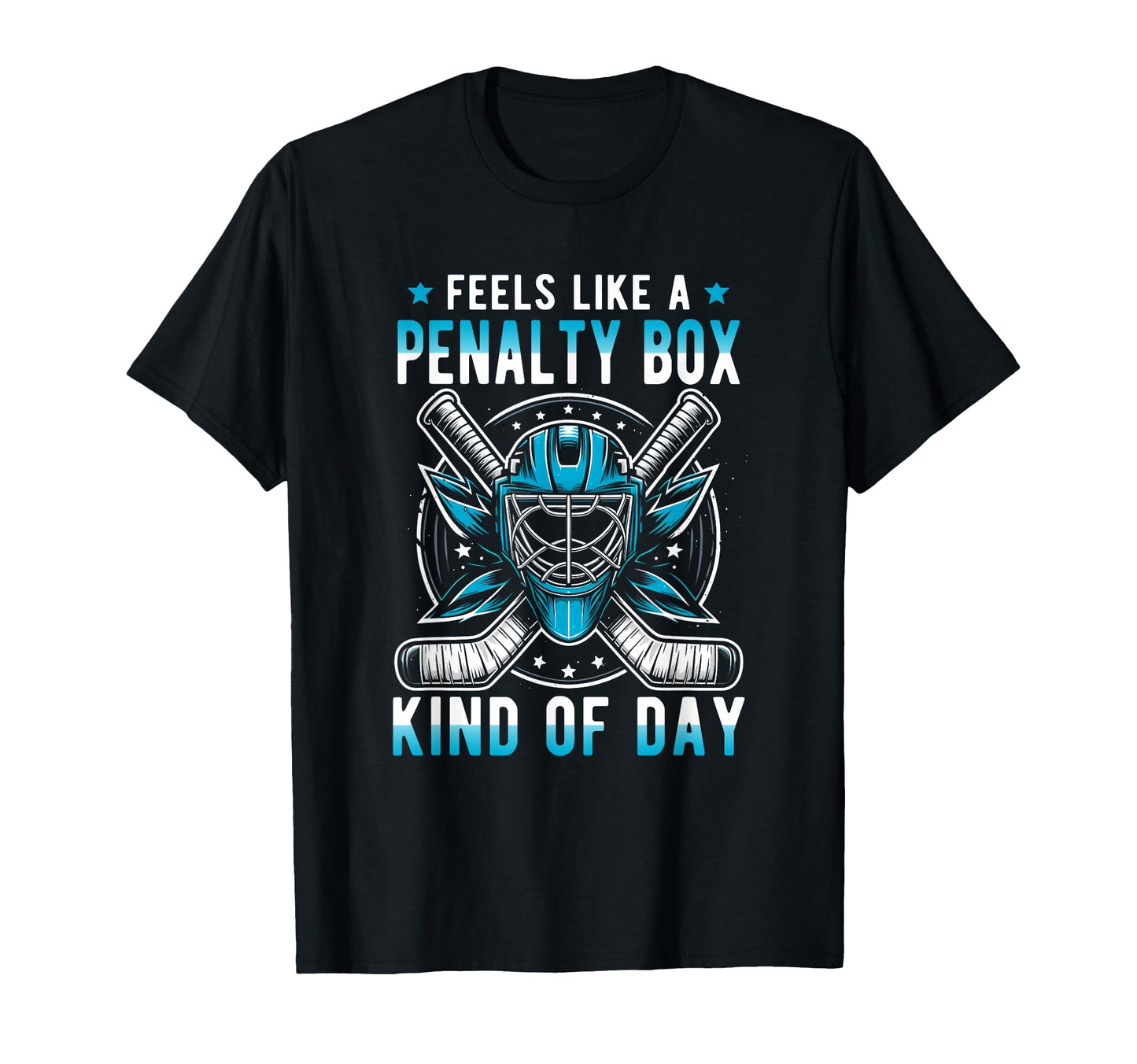 Feels Like Penalty Box Kind Day Funny T-Shirt - Custom Art Print Unisex - T-Shirt, Sweatshirt, Hoodie