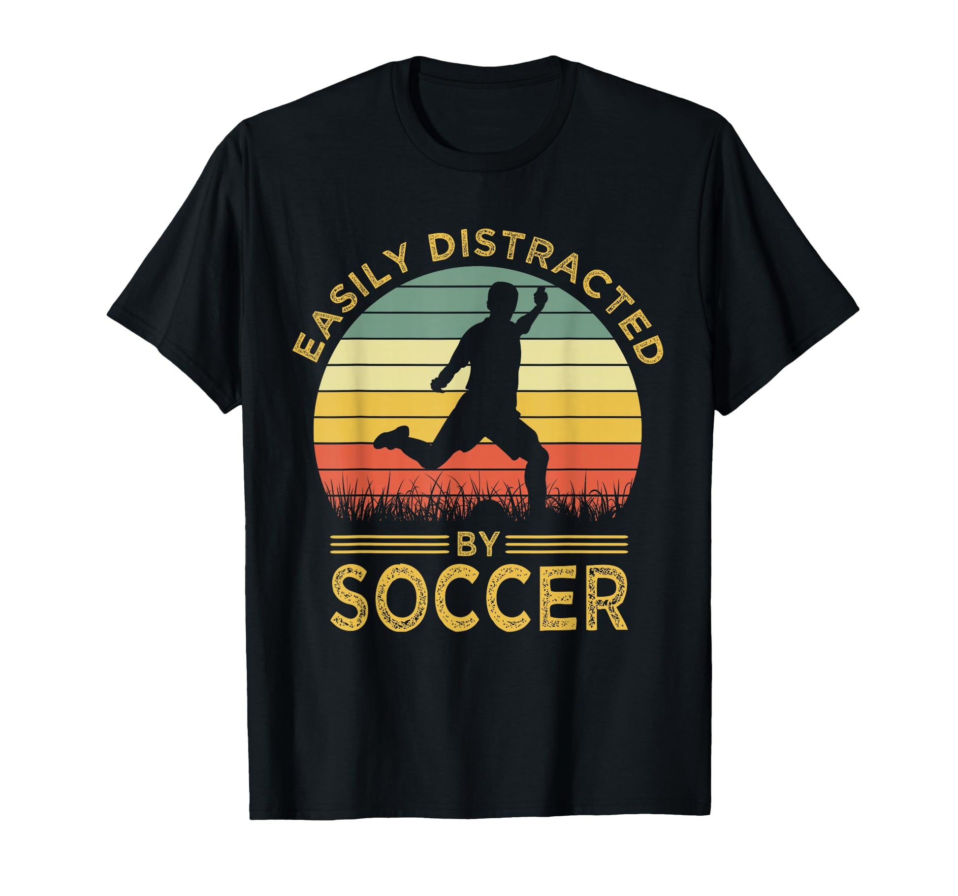 Easily Distracted Soccer Funny Soccer T-Shirt - Streetwear Style for Adults - T-Shirt, Sweatshirt, Hoodie
