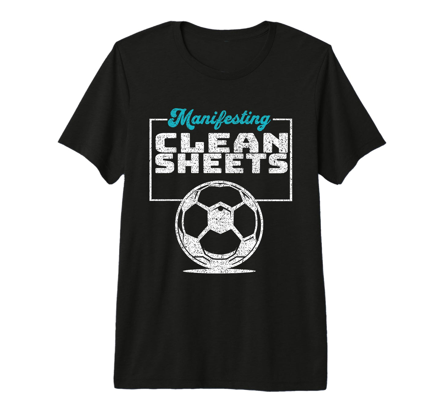 Manifesting Clean Sheets Soccer T-Shirt - Aesthetic Graphic Men Women - T-Shirt, Sweatshirt, Hoodie