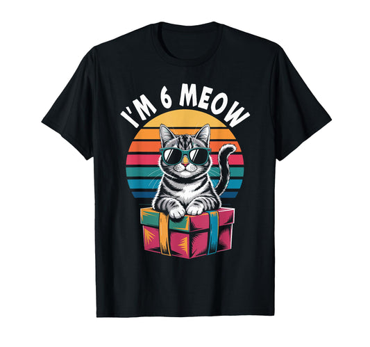 6Th Birthday 6 Years Old Im 6 Meow T-Shirt - Casual Everyday Wear Unisex - T-Shirt, Sweatshirt, Hoodie